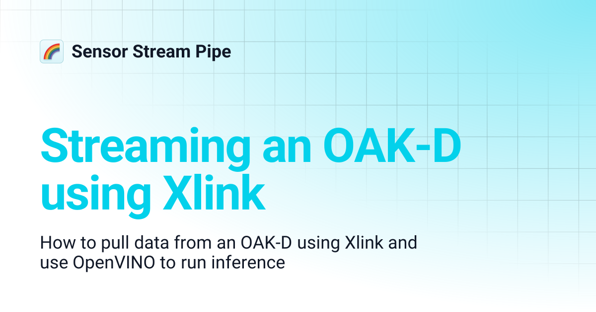 Streaming an OAK-D using Xlink | Sensor Stream Pipe